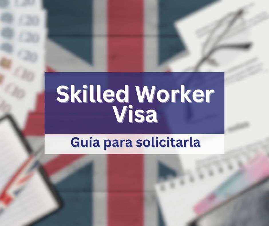 Cómo obtener la Skilled Worker Visa UK